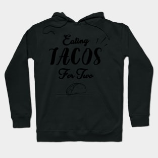 Eating Tacos For Two - funny pregnancy announcement Hoodie